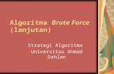 Algoritma Brute Force (lanjutan) - Dimensi pembelajaran | Just … · PPT file · Web view2011-04-28 · ... sedangkan algoritma adalah urutan langkah-langkah penyelesaian. ... Kekuatan