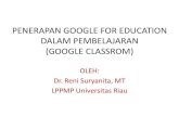 PENERAPAN GOOGLE FOR EDUCATION DALAM …ppmku.lppmp.unri.ac.id/wp-content/uploads/2017/01/Materi-Google... · PENERAPAN GOOGLE FOR EDUCATION DALAM PEMBELAJARAN (GOOGLE CLASSROM) OLEH: