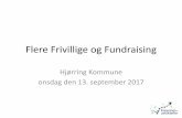 Flere Frivillige og Fundraising - hjoerring.dk · Den attraktive forening/(projekt) •Åbenhed og anerkendelse •Velkørende og har overskud •Fejrer resultater •Inkluderende