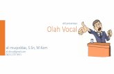 Olah Vocal - dinus.ac.iddinus.ac.id/repository/docs/ajar/02_Olah_Vocal.pdf · •Intonasi adalah tinggi rendahnya suara. ... •Intonasi seperti nada lagu. Perlu nada yang tepat untuk