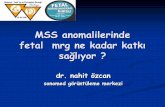 MSS anomalilerinde fetal mrg ne kadar katkı sağlıyortmftp.org/webkontrol/uploads/files/nahitozcan2017ekim.pdf · Fetal MRG Fetal MRG, USG den sonra daha fazla bilgiye ihtiyaç