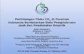 Perhitungan Fluks CO2 di Perairan Indonesia Berdasarkan ... · Agar lebih memahami siklus karbon di Bumi. Mengurangi ketidakpastian dalam memperkirakan dampak emisi CO2 antropogenik