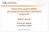 IS_SPORT.pdf - msmt.cz · Cíle prezentace 1. Seznámit vás s elektronickým informačním systémem pro podávání projektových žádostí na realizaci sportovních aktivit v