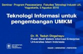 Teknologi Informasi untuk pengembangan UMKMmaster-fit.uii.ac.id/.../08/Teknologi-Informasi-untuk-pengembangan... · Dampak adopsi TI pada sektor privat (Consoli, 2012)1 5 Dampak adopsi
