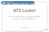 ATS Luster · - Side 26 - Besøk ved ATS, for å utveksla og læra Luster kommune | Rådhuset, 6868 Gaupne | Telefon: 57 68 55 00 | Faks: 57 68 55 01 | E-post: postmottak@luster.kommune.no