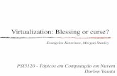 Virtualization: Blessing or curse? - edisciplinas.usp.br fileVirtualization: Blessing or curse? Evangelos Kotsvinos, Morgan Stanley PSI5120 - Tópicos em Computação em Nuvem! Darlon