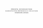 PROFIL KESEHATAN - depkes.go.id · Profil Kesehatan Kabupaten Bengkulu Selatan Tahun 2016 2 pengelola program di Dinas Kesehatan Kabupaten Bengkulu Selatan dan pemakai data pada umumnya.