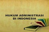 HUKUM ADMINISTRASI DI INDONESIA - staffnew.uny.ac.idstaffnew.uny.ac.id/upload/197912032015042001/pendidikan/PERTEMUAN... · SEJARAH HUKUM ADMINISTRASI DI INDONESIA Di Indonesia pada
