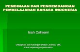 PEMBINAAN DAN PENGEMBANGAN PEMBELAJARAN …file.upi.edu/Direktori/FPBS/JUR._PEND._BHS._DAN_SASTRA_INDONESIA/... · Prinsip dasar pembelajaran bahasa Indonesia ... sebagai subjek belajar