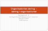Organisatorisk læring læring i organisationer · Berger & Luckmann (1969) socialkonstruktistisk teori om den sociale konstruktion af virkeligheden ... Kendt som ”double loop læring”
