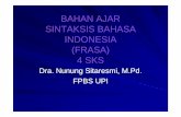BAHAN AJAR SINTAKSIS BAHASA INDONESIA (FRASA) 4 SKSfile.upi.edu/Direktori/FPBS/JUR._PEND._BHS._DAN_SASTRA_INDONESIA... · Apa itu sintaksis Sitindoan: Sintaksis ialah cabang dari