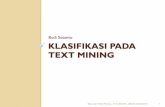 Budi Susanto KLASIFIKASI PADA TEXT MININGlecturer.ukdw.ac.id/budsus/pdf/textwebmining_gasal2012/Minggu5.pdf · Semua algoritma klasifikasi dalam text mining mewakili dokumen dalam