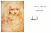 Leonardo Da Vinci 1452-1519 Da Vinci 1452-1519 • Vinci, Toszkána (15 Apr. 1452) • Anya – Catarina, apa – Ser Piero, jegyző • Geometria, latin • 14 évig itt • Firenzében