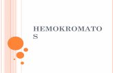 HEMOKROMATO S - blf.net · BAKGRUND En autosomalt recessivt ärftlig sjukdom En av de vanligaste ärftliga defekterna i norra Europa ( 1/300) Järnabsorptionen ökad och kroppen ...