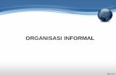 ORGANISASI FORMAL DAN INFORMAL DALAM ORGANISASI …dosen.uta45jakarta.ac.id/downlot.php?file=6. ORGANISASI INFORMAL.pdf · Organisasi Formal Pengertian Menurut Max Weber dan Parson
