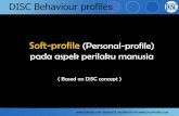Soft-profile (Personal-profile) pada aspek perilaku manusiabillasbi.weebly.com/uploads/4/4/7/7/4477114/ba-disc-behaviour... · from Motivating Principles Anda tdk dapat memotivasi
