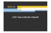 LED: Das Licht der Zukunft · Halogen-Glühlampe = ca. 2.000 Stunden Leuchtstofflampe = ca. 18.000 Stunden Lebensdauer hängt stark von der Betriebs- und Umgebungstemperatur ab. Wichtig