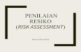 PENILAIAN RESIKO RISK ASSESSMENT · kesadaran tentang bahaya dan resiko yang didapatkan dari aset yang dimiliki. • Hal ini bertujuan untuk mengurangi kemungkinan bahaya dengan ...