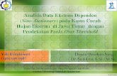 Non- Stationary) pada Kasus Curah Hujan Ekstrim di Jawa ...digilib.its.ac.id/public/ITS-paper-34952-1309100098-Presentation.pdfYuli Kurniawati (1309 100 098) Analisis Data Ekstrim