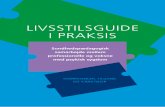 LIVSSTILSGUIDE I PRAKSIS - sdcc.dk · 4 Livsstilsguide i praksis – sundhedspædagogisk samarbejde mellem professionelle og voksne med psykisk sygdom INTRODUKTION Med denne guide