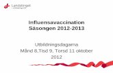 Influensavaccination Säsongen 2012-2013 · Pandemrix skyddade mot influensa ... CL2,3 avian Öga ÖLI eelier Slemhinn Lungcell Smi . H5N1, mortalitet Smi . Vad krävs av H5N1 för