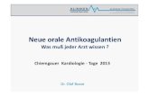 Neue orale Antikoagulantien - chiemgauer-kardiologie-tage.de · Neue Antikoagulantien , vor OP • Präoperativ genau festlegen , wieviel Tage pausiert werden soll • Relevant ist