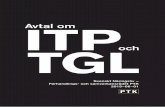 Avtal om ITP TGL - ptk.se · 7 Förord ITP-planen (Avtal om plan för industrins och handelns tilläggspension för tjänstemän) och tjänstegrupplivförsäkringen TGL gäller mellan