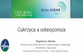 Cukrzyca a osteoporoza - echaasbmr.pl a... · iężka hipoglikemia jest związana ze zwiększoną częstością upadków u pacjentów z cukrzycą typu 1 Vrial Shah et al. SA0361.