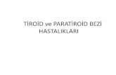 TİROİD ve PARATİROİD BEZİ HASTALIKLARI€¢Tiroid bezi içinde 2 endokrin organ vardır: –Tiroid hormonları ve kalsitonin salgılayan kısım (tiroid organı) –Paratiroid