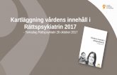 Kartläggning vårdens innehåll i Rättspsykiatrin 2017 · 2018-01-30 · Uppdrag Psykisk Hälsa på Sveriges Kommuner och Landsting (SKL), har också arbetat med området vårdens