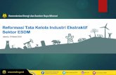 Reformasi Tata Kelola Industri Ekstraktif Sektor ESDM file1 Jakarta, 14 Maret 2019 Kementerian Energi dan Sumber Daya Mineral Reformasi Tata Kelola Industri Ekstraktif Sektor ESDM