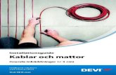Installationsguide Kablar och mattor - Applicationsse.manuals.devi.com/PCMPDF/Indoor_ThinBeddings_VIIWC107.pdf · om man känner till exakt var de här komponen-terna ... • Bör