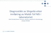Diagnostikk av Shigella etter innføring av ... - helse-mr.no · Diagnostikk av Shigella etter innføring av Maldi-Tof MS i laboratoriet Heidi Nerbø Aasen Tomren, avd for medisinsk