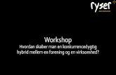 Workshop · 2014-10-07 · Grundlæggende filosofi Håndgribeligt billede Formål Værdier og grundantagelser Miljø Misssion Foreningens historier . Vision og missions processen