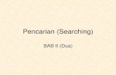 Pencarian (Searching) - si.ilkom.unsri.ac.idsi.ilkom.unsri.ac.id/wp-content/uploads/2018/11/Bab-II-Searching.pdf · Pencarian (Searching) BAB II (Dua) Defenisi : Merupakan proses