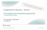 Grundlagen des Projektmanagements - gkm.uni-stuttgart.de · © Fraunhofer IAO, IAT Universität Stuttgart Projektmanagement Projektarbeit im Bachelor – WS 2011 Grundlagen des Projektmanagements