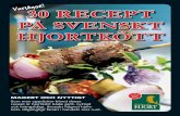 30 RECEPT PPÅ SVENSKT Å SVENSKT ... 1 MAGERT OCH NYTTIGT Som man upptäcker bland dessa recept är hjortkött både gott, nyttigt och mångsidigt. Svenskt hägnat hjort-kött, tillgängligt