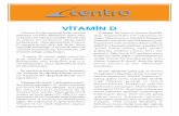 Vitamin D bülten centro · Vitamin D yakln geçmi e kadar vÜcutta Kalsiyum ve Fosfor düzeylerini regule eden ve kemik mineralizasyonundaki önemli rolü ile bilinen bir prohormon