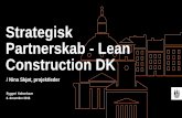 Strategisk Partnerskab - Lean Construction DK Construction - Nina.pdf · Metode til bemanding af projekter Metoder til at sikre og fastholde kompetencer Kapacitet til porteføljen