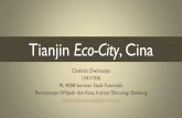 Tianjin Eco-City, Cina · Tianjin Eco-City, Cina Chalisha Dwiriastya 15411036 PL 4008 Seminar Studi Futuristik Perencanaan Wilayah dan Kota, Institut Teknologi Bandung