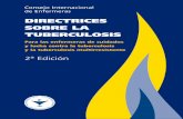 DIRECTRICES SOBRE LA TUBERCULOSIS. TB Guidelines FINAL sp.pdf · DIRECTRICES SOBRE LA TUBERCULOSIS Para las enfermeras de cuidados y lucha contra la tuberculosis y la tuberculosis