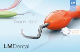 ENJOY PERIO. - publications.lm-dental.compublications.lm-dental.com/LM-Dental/Brochures/LM_periodontics_brochure_SV.pdf · Förutom den nya nivån av ergonomi erbjuder LM-ErgoSense