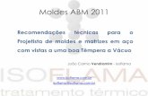 João Carmo Vendramim - Isoflama fileJoão Carmo Vendramim Moldes ABM 2011  isoflama@isoflama.com.br Recomendações técnicas para o Projetista de moldes e matrizes em aço