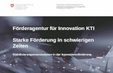 Förderagentur für Innovation KTI Starke Förderung in ... · worauf die KTI den Betrag von 7‘500 CHF an die Hochschule resp. öffentliche Forschungsinstitution auszahlt. 6. Die