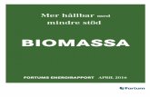 BIOMASSA - apps.fortum.fiapps.fortum.fi/corporaterelations/Energy_review_Biomass_SE_2016.pdf · energi. Biomassa är den enda förnybara energikällan som kan ersätta fossila bränslen
