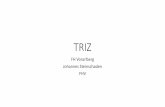 TRIZ - homepages.fhv.at · TRIZ Werkzeuge Hier vorgestellt •Innovations - Checkliste •Idealitätsprinzip - Trimming •Technische Widersprüche •Physikalische Widersprüche