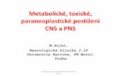 Metabolické, toxické, paraneoplastické postižení · 4 Metabolické, toxické, paraneoplastické, autoimunitní postižení NS a PNS Klin. projevy - centrální, periferní, smíšené