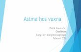 Astma hos vuxna - plus.rjl.se · Astma Ett inflammatoriskt syndrom med flera fenotyper som påverkar luftvägarna Karakteristiskt för astma är återkommande episoder med