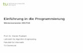 Einführung in die Programmierung - Lehrstuhl 11 Algorithm ... · Einführung in die Programmierung Wintersemester 2017/18 Prof. Dr. Günter Rudolph Lehrstuhl für Algorithm Engineering