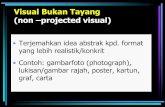 Visual Bukan Tayang (non projected visual)vodppl.upm.edu.my/uploads/docs/fce3400_1309939788.pdf · Visual Bukan Tayang (non –projected visual) •Terjemahkan idea abstrak kpd. format